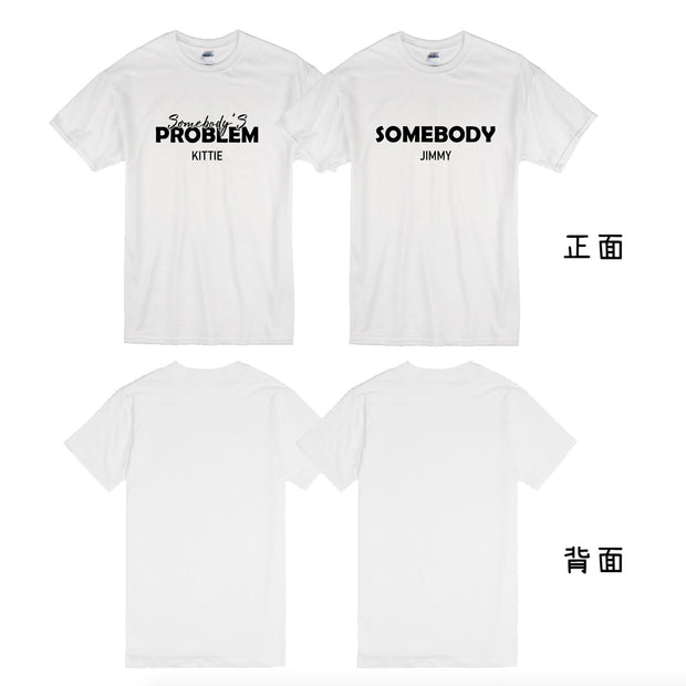 【可自由配色】情侶裝  T-Shirt  | Somebody‘s Problem
